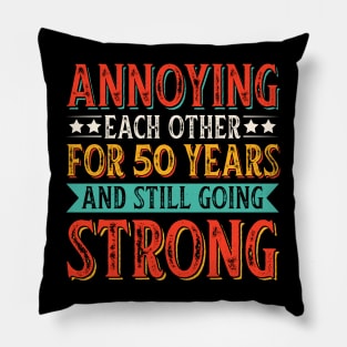 Annoying Each other For 50 Years And Still Going Strong Pillow