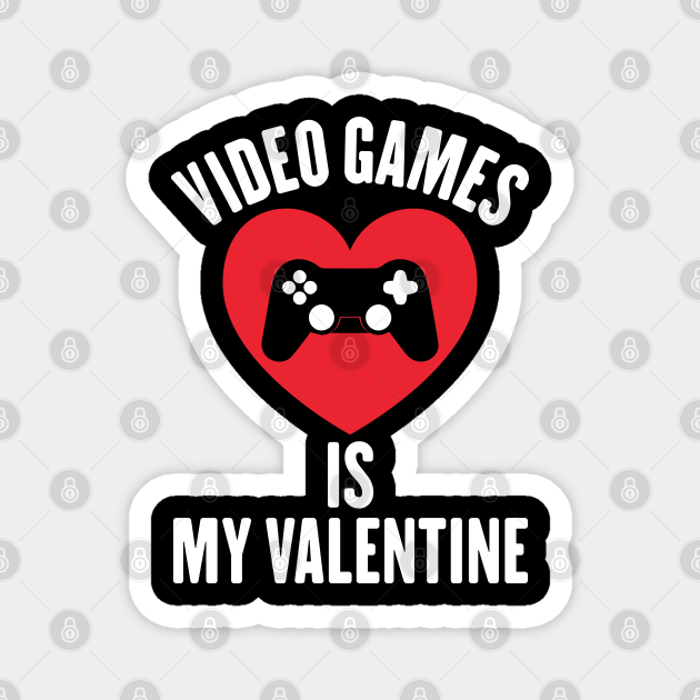 funny valentine gift, video games is my valentine gamers gift Valentine's Day - Valentines Day - Magnet | TeePublic funny valentine gift, video games is my valentine gamers gift Valentine's Day - Valentines Day - Magnet | TeePublic