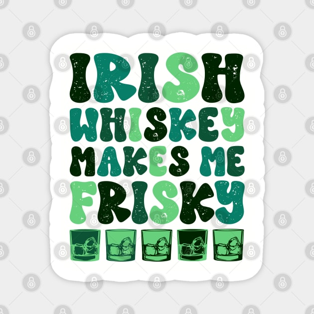 Irish Whiskey makes me Frisky Funny Irish Whiskey Glasses Magnet by KC Crafts & Creations