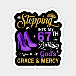 Stepping Into My 67th Birthday With God's Grace & Mercy Bday Magnet