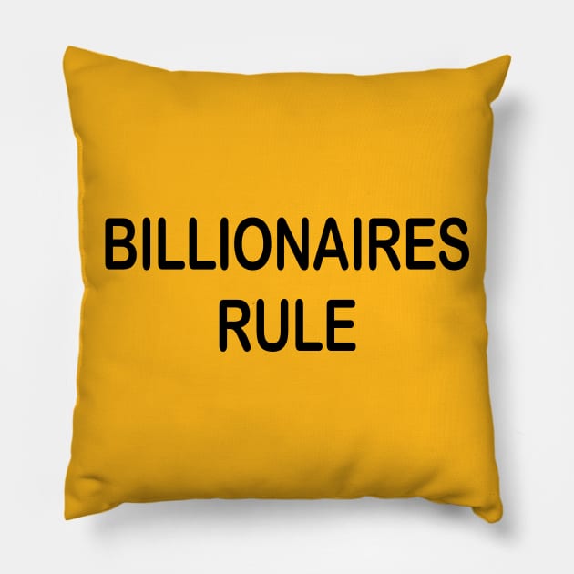 Billionaires Rule Pillow by tvshirts