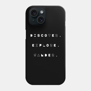 Discover. Explore. Wander. Phone Case