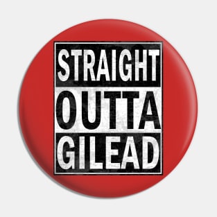 Straight Outta Gilead Pin