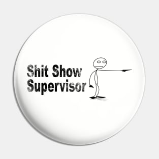 SHIT SHOW SUPERVISOR Pin