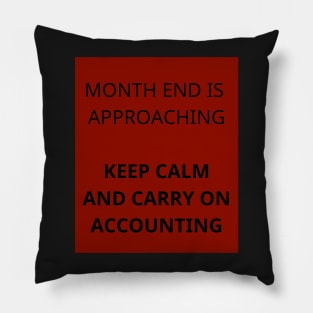 Month end is approaching keep calm and carry on accounting Pillow