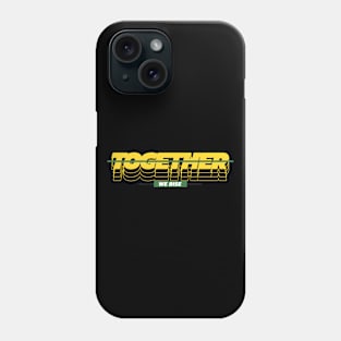 Together We Rise Social Justice Unity Inclusivity Diversity Activism Phone Case