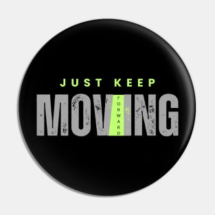 Just keep moving forward Pin