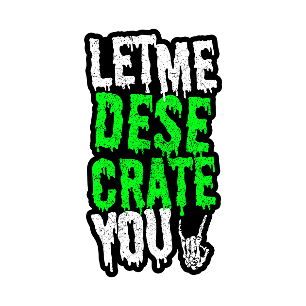 Let Me Desecrate You! by DesecrateART