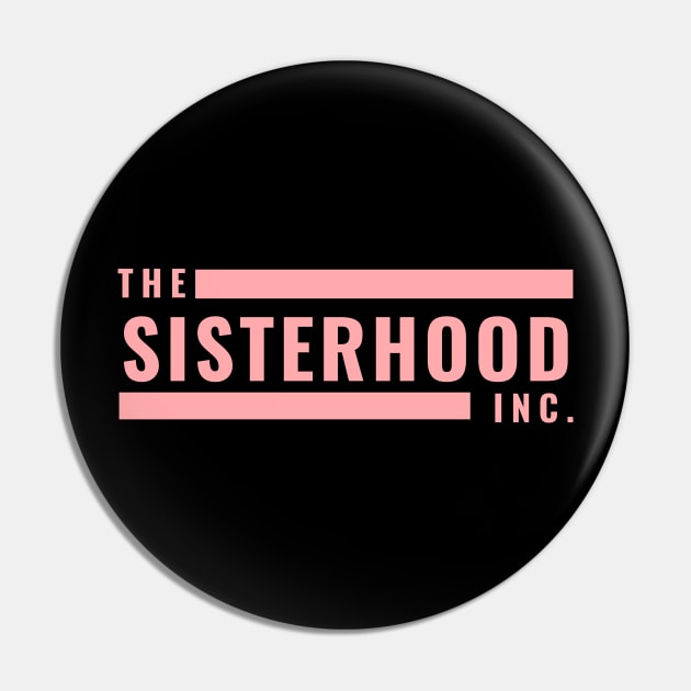 The Sisterhood Inc Pin by After Daylight Project