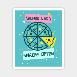 Works Hard, Snacks Often - Pizza Edition Magnet