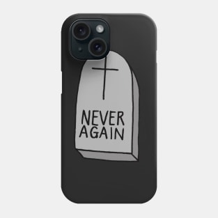 Never Again Phone Case