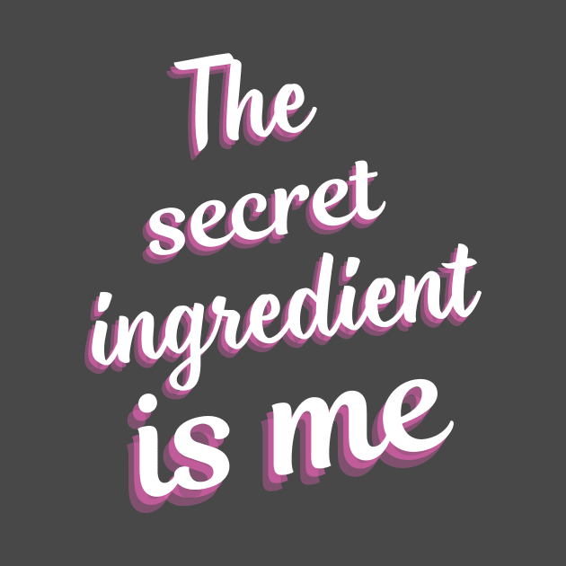 The secret ingredient Is Me by Createdreams