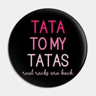 Tata to my Tatas Real Racks are Back Pin