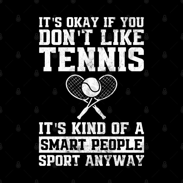 It's Okay if You Don't Like Tennis Funny Tennis Player Coach Gift by wygstore