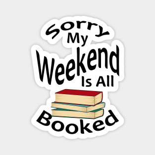 Sorry My Weekend Is All Booked Magnet