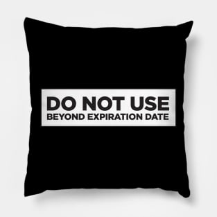 Do Not Use Beyond Expiration Date Pillow