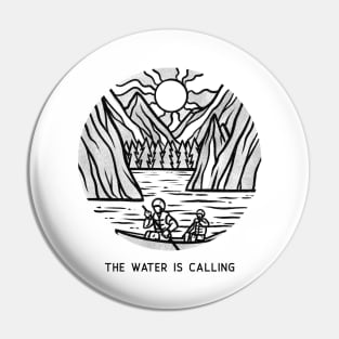 The Water is Calling Pin