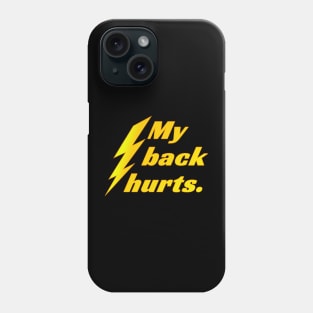 My Back Hurts. Phone Case