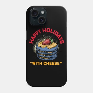 Happy Holidays With Cheese Phone Case