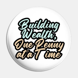 Building Wealth, One Penny at a Time Pin