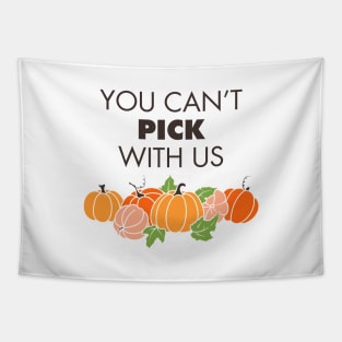 You Can't Pick With Us Tapestry