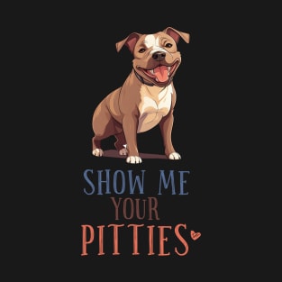 Show me your pitties funny pit bull lover gift T-Shirt