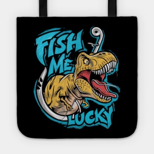 fun cartoon image of a t rex fishing with the words fish me lucky written on the inside (3) Tote