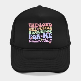 The Lord Will Fulfill His Purpose For Me Psalm 138:8 Hat