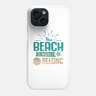 The Beach is Where I Belong Phone Case