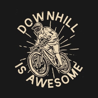 Downhill is Awesome T-Shirt