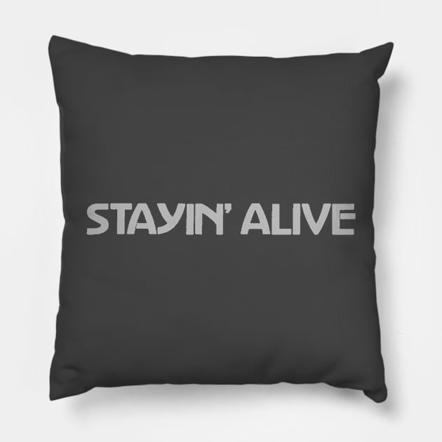 Stayin' Alive Gray Pillow by logandeal