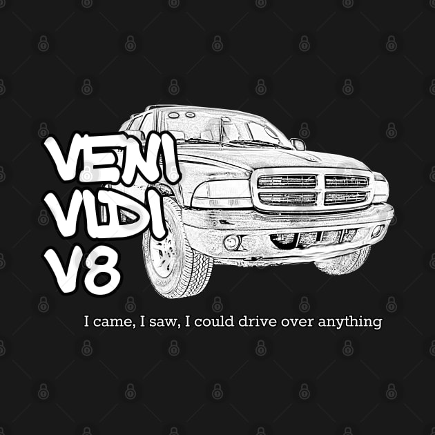 Veni Vidi V8 - I came, I saw, I could drive over anything by soitwouldseem