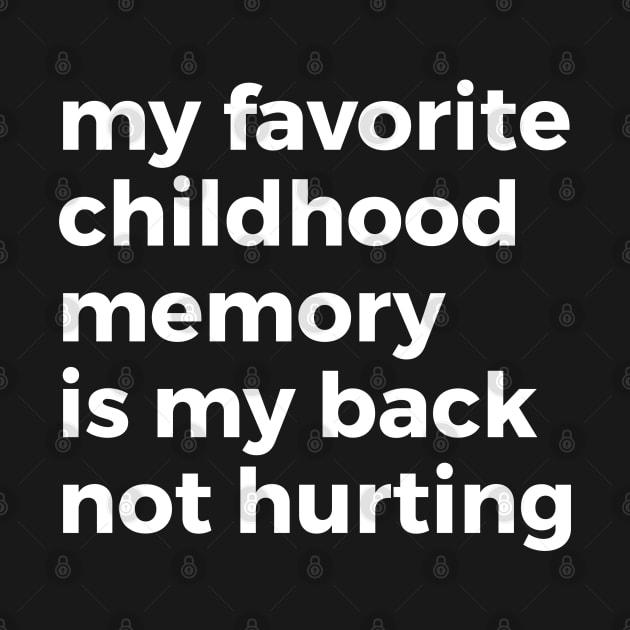 My Favorite Childhood Memory is Not Hurting My Back by Venus Complete