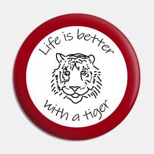 Animals Quote Disc Life is Better with a Tiger Pin