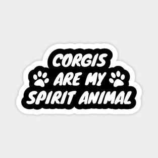 Corgis Are My Spirit Animal Magnet