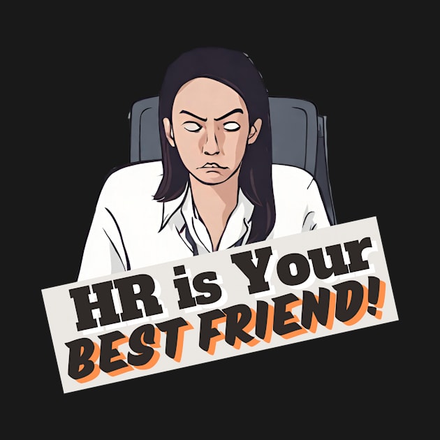 HR is Your Best Friend - Female by IanTheHRPro