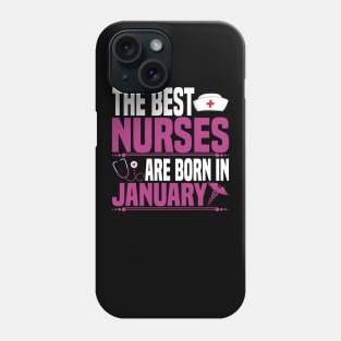 The best nurses are born in January Phone Case