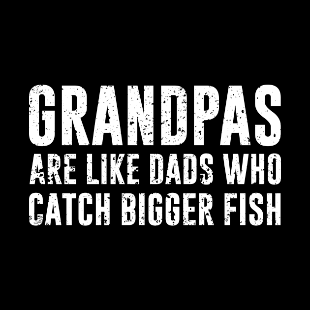 Grandpas are like dads who catch bigger fish by sunima