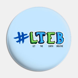 LTEB - Let The Earth Breathe Pin