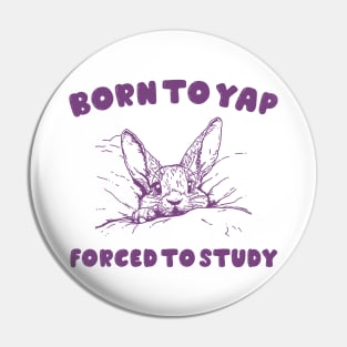 Born to Yap forced to study shirt, Unisex Tee, Meme T Shirt, Funny T Shirt, Vintage Drawing Pin