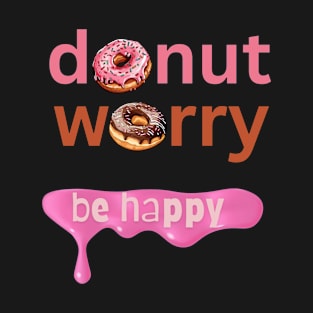 Donut Worry T-Shirt