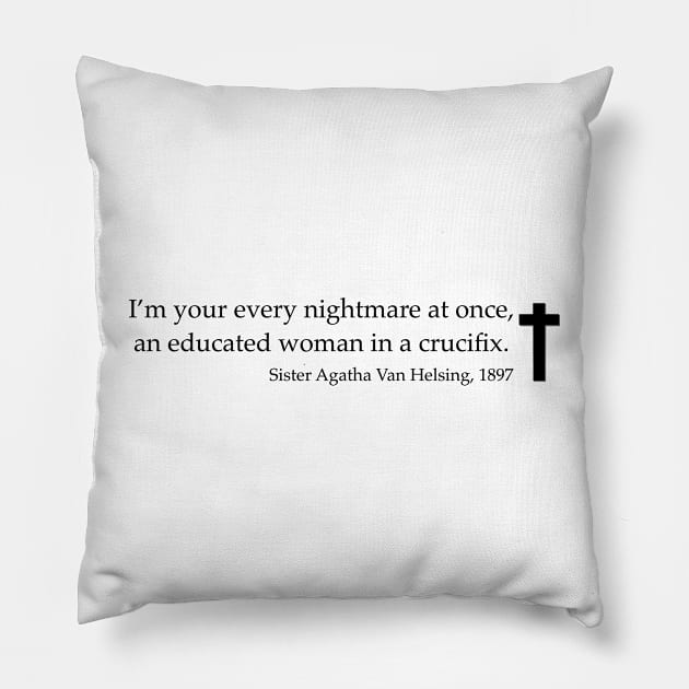 Sister Agatha Van Helsing quote - Dracula Pillow by Catrina1903