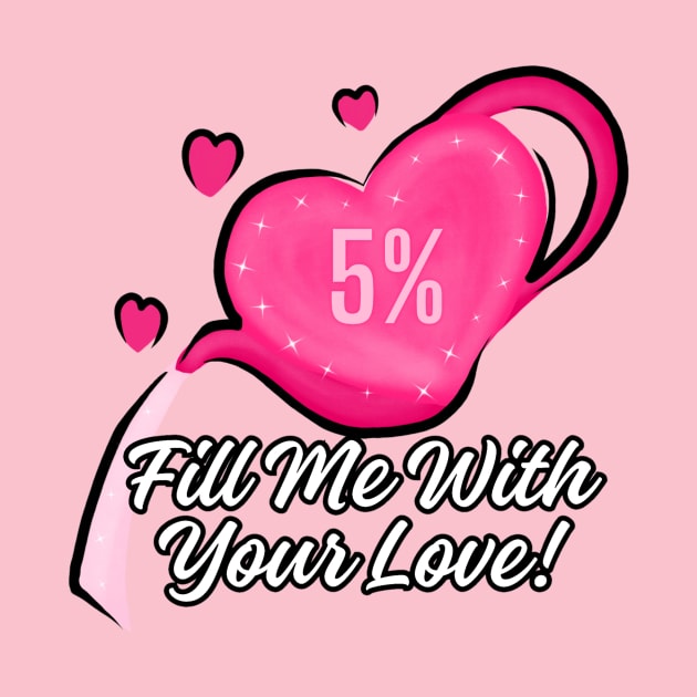 Fill Me With Your Love! (A) Valentine by PackageInk