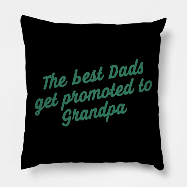 The Best Dads Get Promoted To Grandpa Pillow by WLK GOD