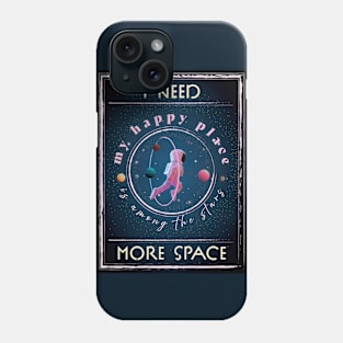 I need more space. Space Lover. Phone Case