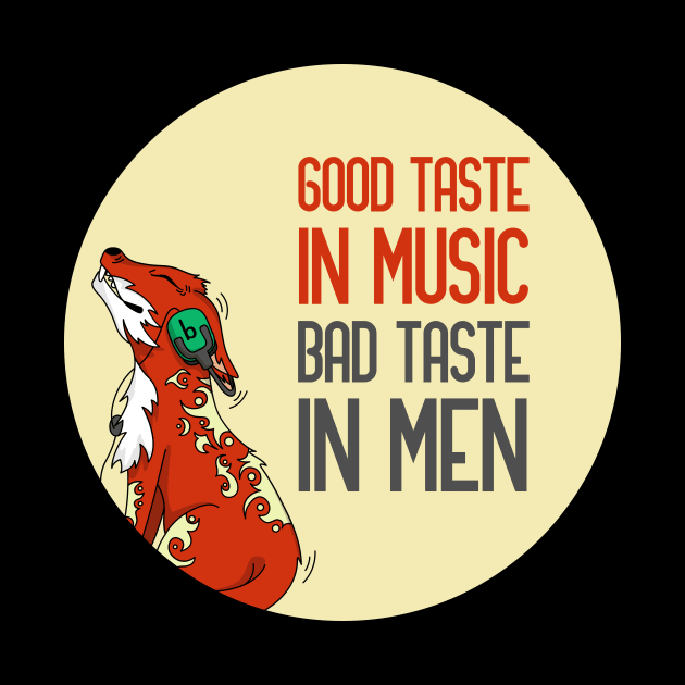 Good taste in music bad taste in men by GoranDesign