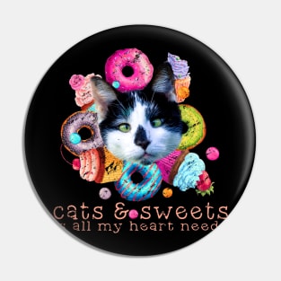 Cats and Sweets is all I Need Pin