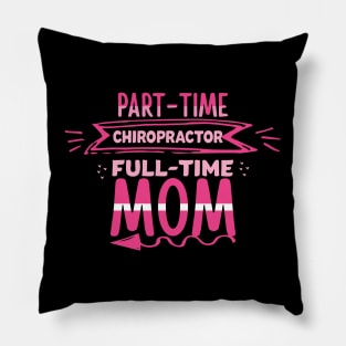 Part-time chiropractor full time mom Pillow