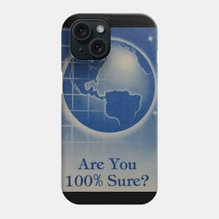 Are You 100% Sure? Phone Case