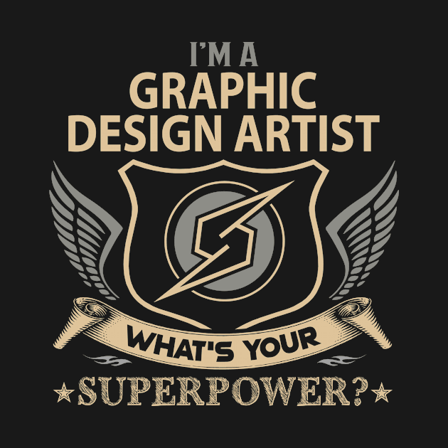 Graphic Design Artist T Shirt - Superpower Gift Item Tee by Cosimiaart